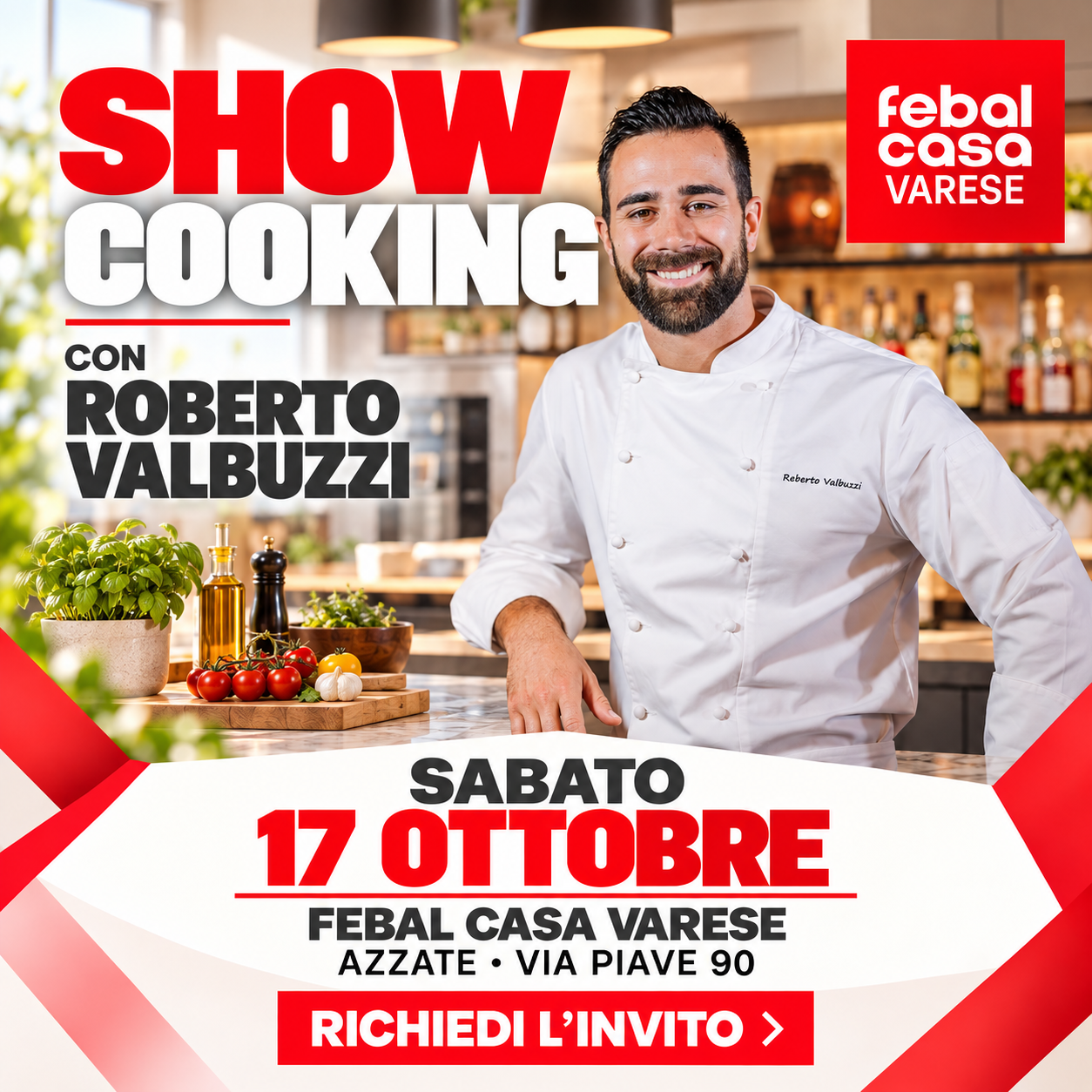 Show cooking con Roberto Valbuzzi, sabato 17 ottobre, Febal Casa Varese, Via Piave 90 ad Azzate. Richiedi l’invito.